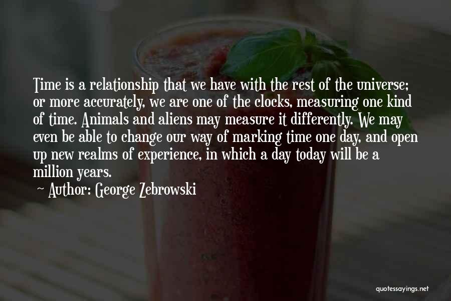 Relationship One Day At A Time Quotes By George Zebrowski