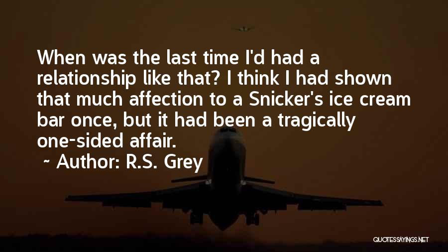 Relationship One Sided Quotes By R.S. Grey