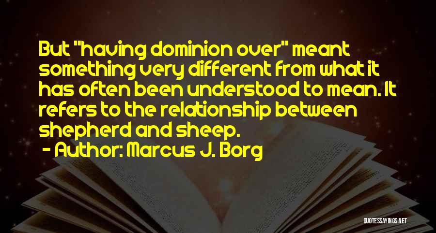 Relationship Over Quotes By Marcus J. Borg