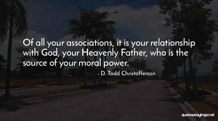 Relationship Power Quotes By D. Todd Christofferson Relationship Power Quotes By D. Todd Christofferson