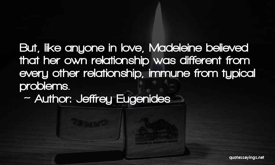 Relationship Problem Quotes By Jeffrey Eugenides
