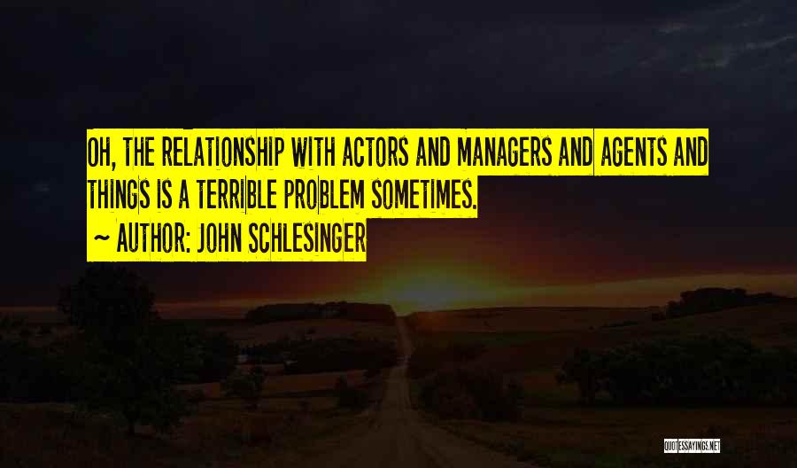 Relationship Problem Quotes By John Schlesinger