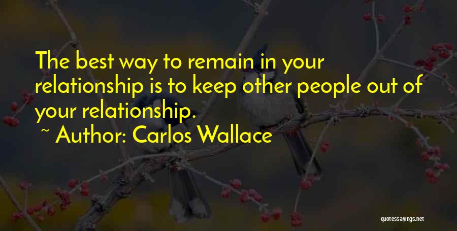 Relationship Problems Advice Quotes By Carlos Wallace