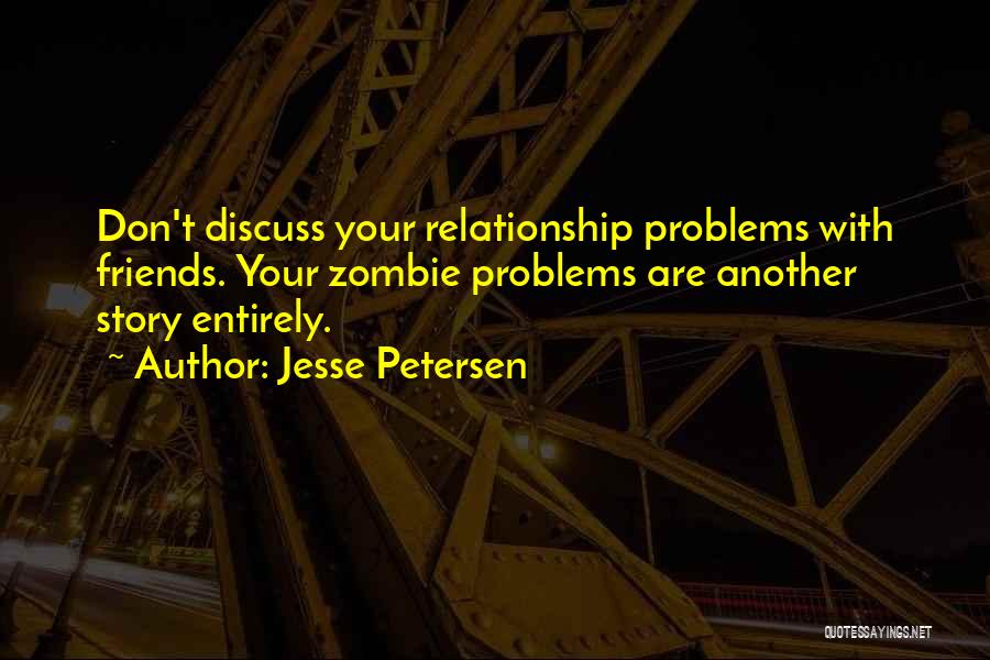 Relationship Problems Advice Quotes By Jesse Petersen