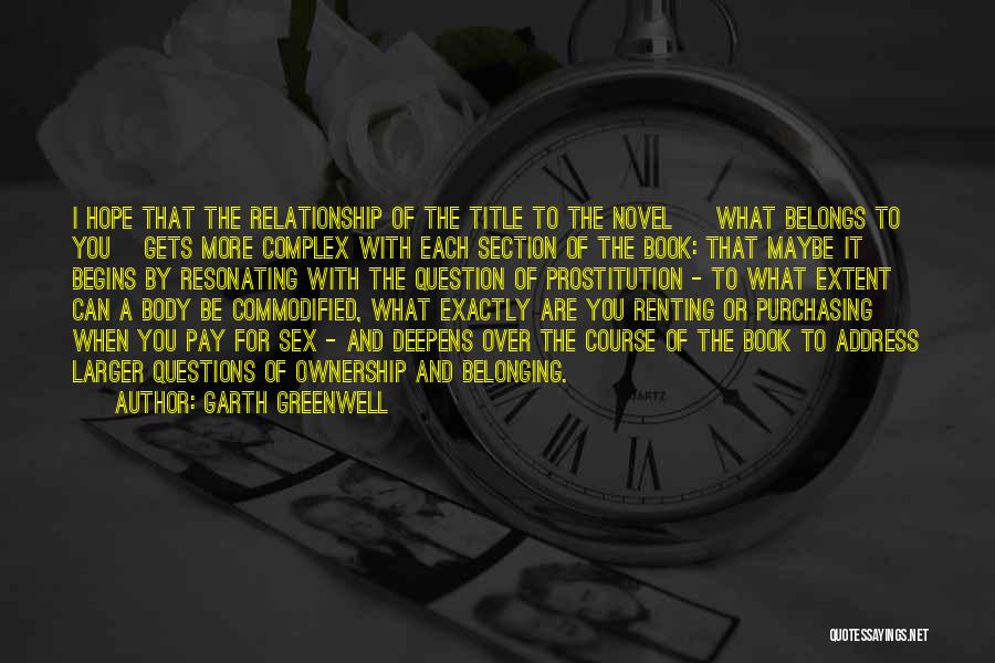 Relationship Questions And Quotes By Garth Greenwell