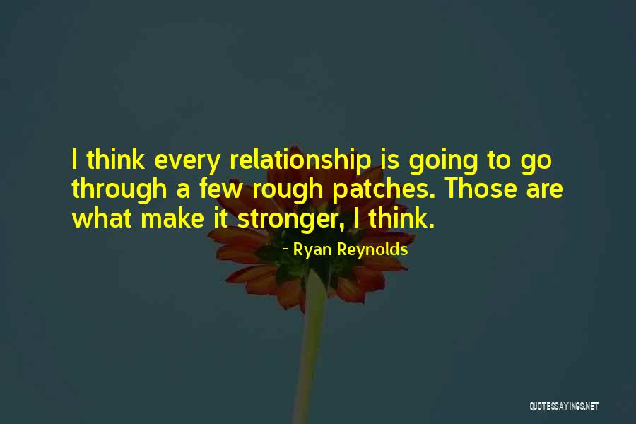 Relationship Rough Patches Quotes By Ryan Reynolds Relationship Rough Patches Quotes By Ryan Reynolds