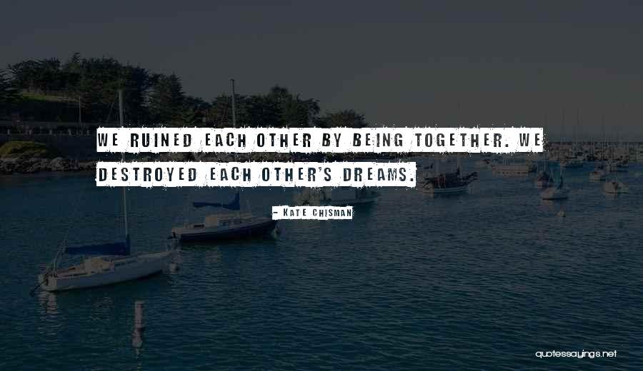 Relationship Ruined Quotes By Kate Chisman