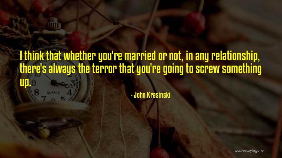 Relationship Screw Up Quotes By John Krasinski