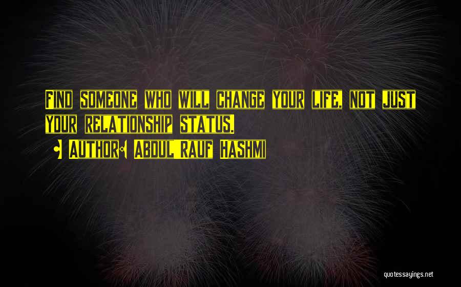 Relationship Status Change Quotes By Abdul'Rauf Hashmi