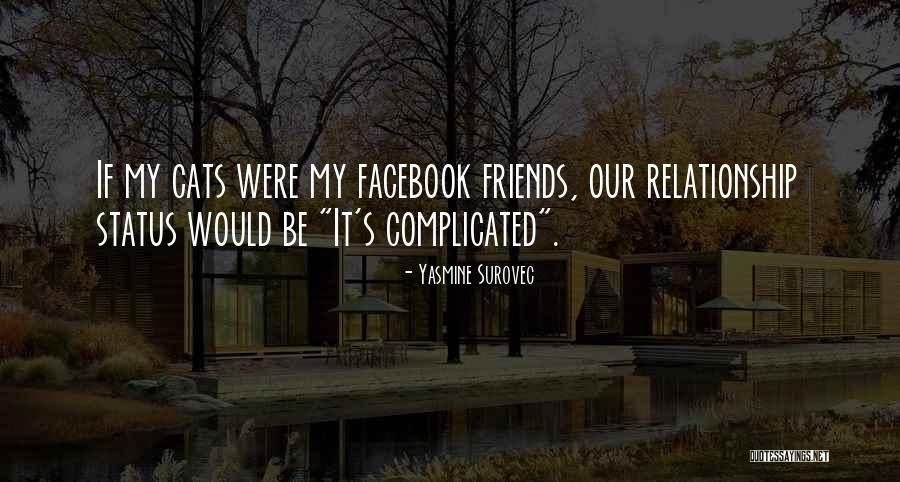 Relationship Status For Facebook Quotes By Yasmine Surovec