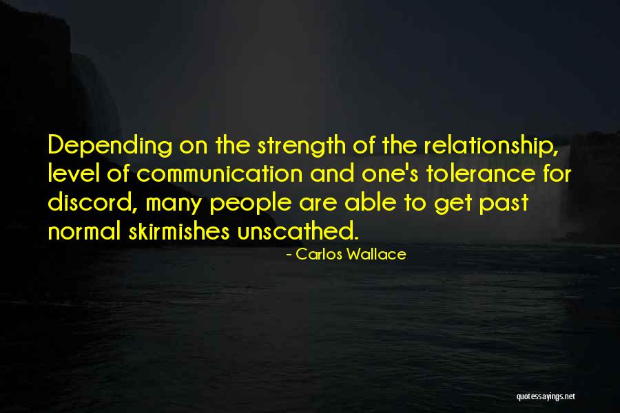 Relationship Strength Quotes By Carlos Wallace