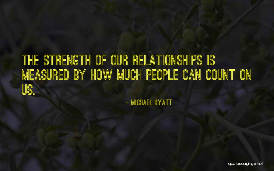 Relationship Strength Quotes By Michael Hyatt