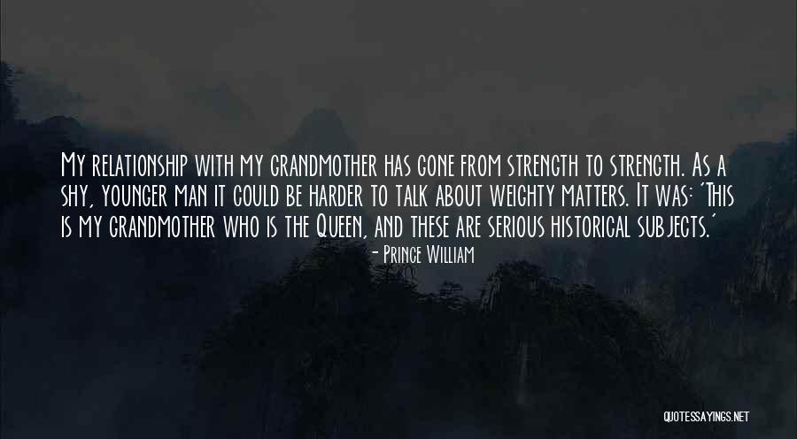 Relationship Strength Quotes By Prince William