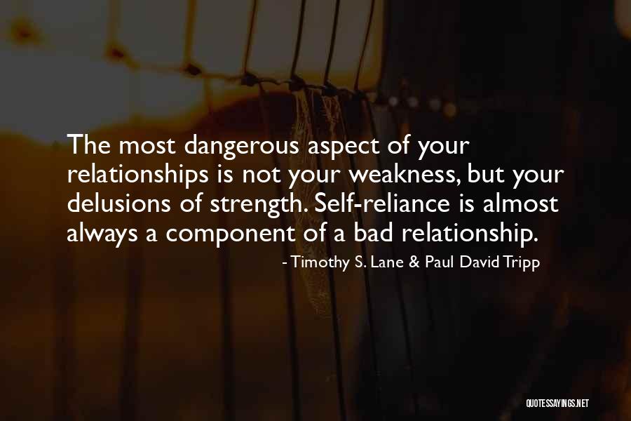 Relationship Strength Quotes By Timothy S. Lane & Paul David Tripp Relationship Strength Quotes By Timothy S. Lane & Paul David Tripp