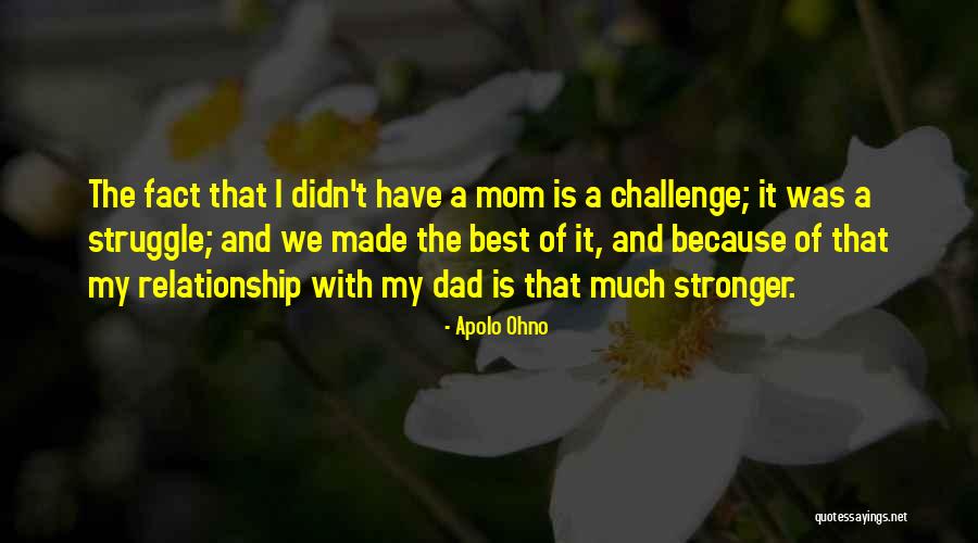 Relationship Stronger Quotes By Apolo Ohno