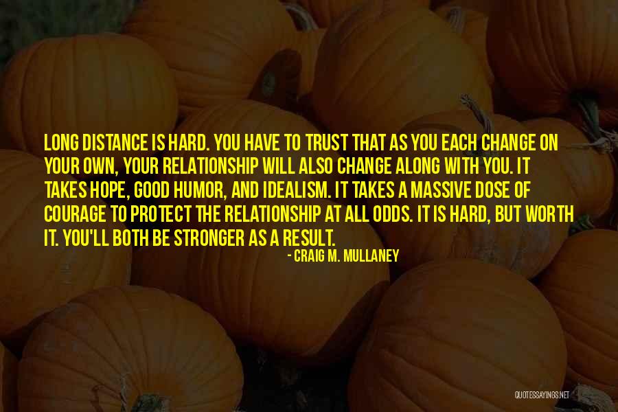 Relationship Stronger Quotes By Craig M. Mullaney