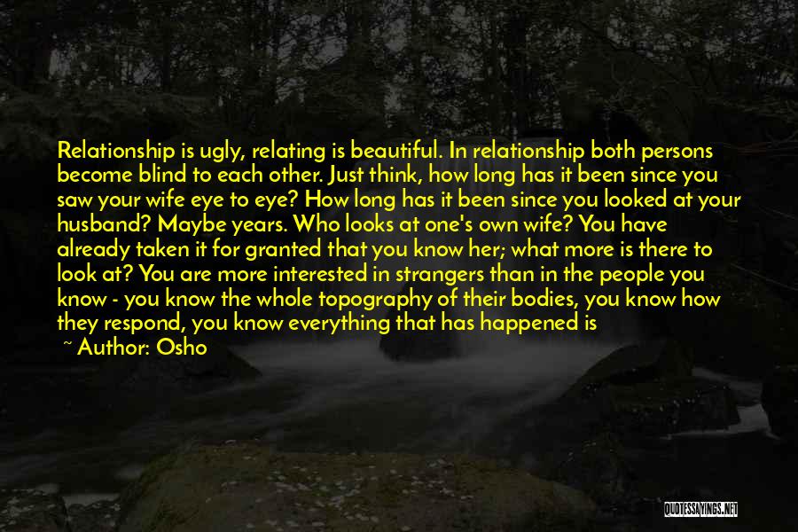 Relationship Taken For Granted Quotes By Osho