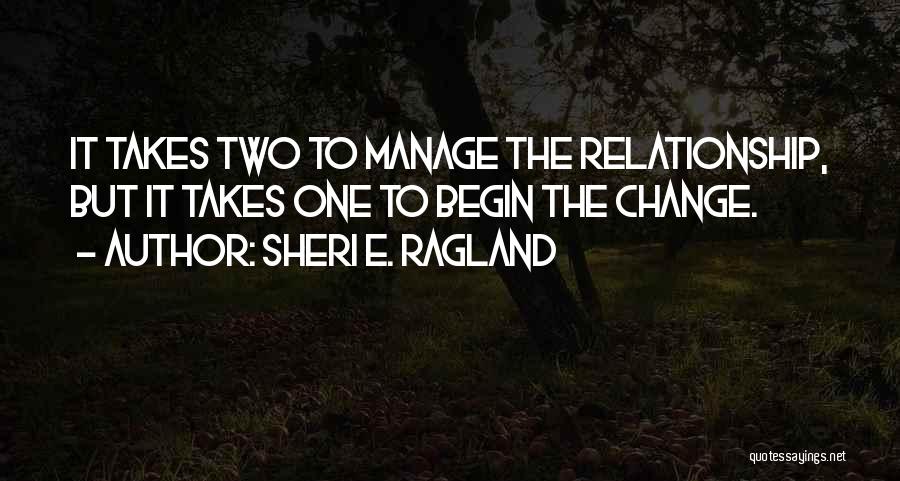 Relationship Takes Two Quotes By Sheri E. Ragland