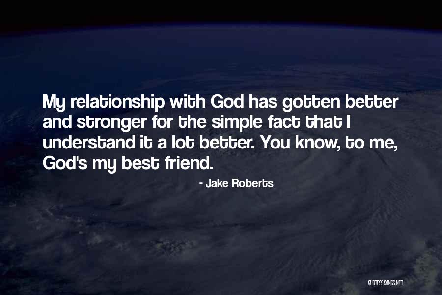 Relationship That Better You Quotes By Jake Roberts Relationship That Better You Quotes By Jake Roberts
