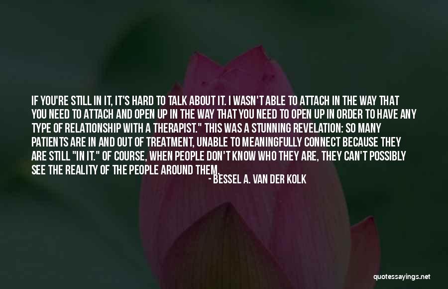 Relationship Therapist Quotes By Bessel A. Van Der Kolk Relationship Therapist Quotes By Bessel A. Van Der Kolk