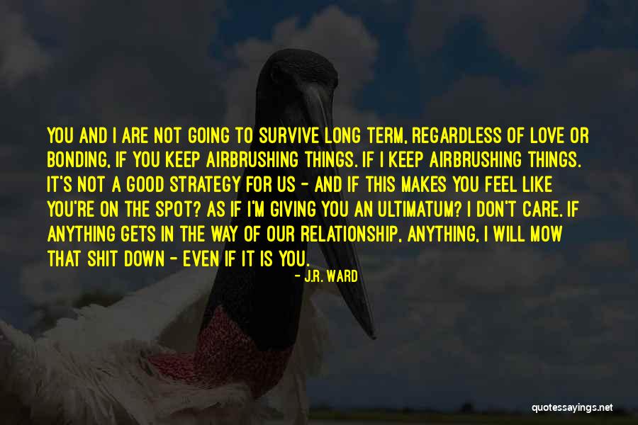 Relationship Ultimatum Quotes By J.R. Ward