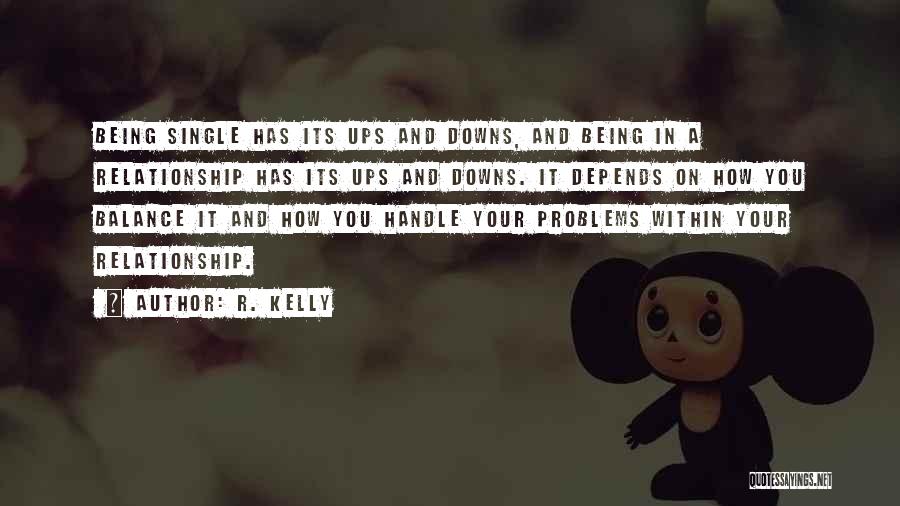 Relationship Ups And Downs Quotes By R. Kelly