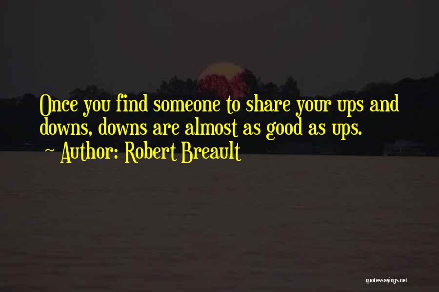 Relationship Ups And Downs Quotes By Robert Breault