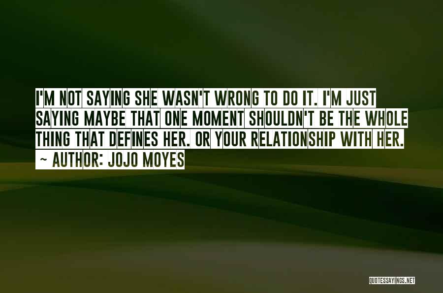 Relationship Went Wrong Quotes By Jojo Moyes