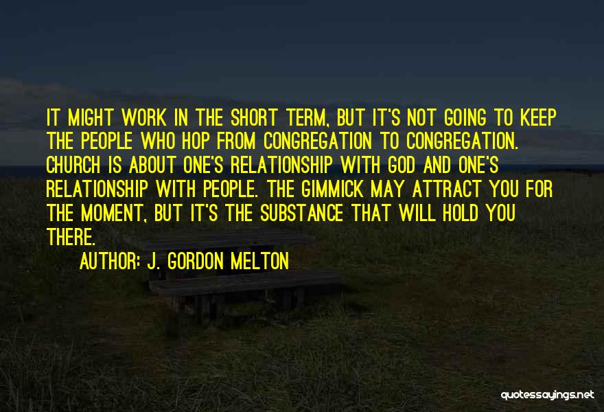 Relationship Will Work Quotes By J. Gordon Melton