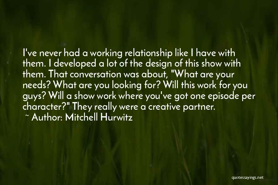 Relationship Will Work Quotes By Mitchell Hurwitz