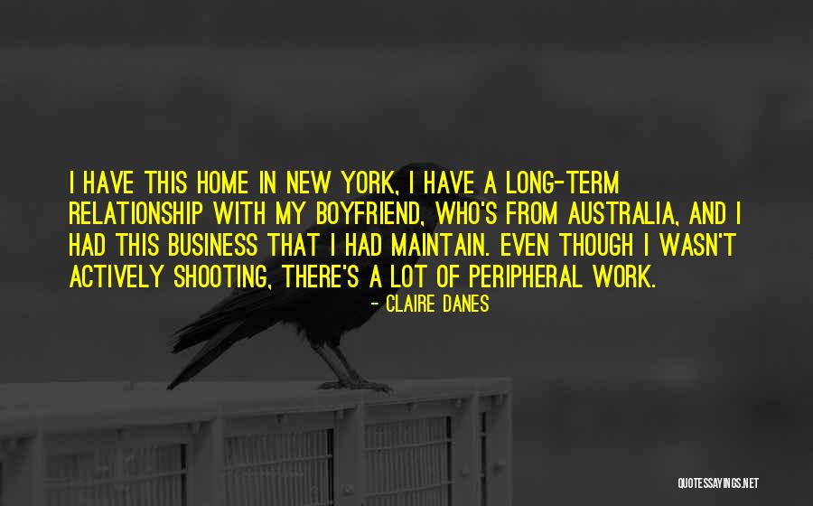 Relationship With Boyfriend Quotes By Claire Danes Relationship With Boyfriend Quotes By Claire Danes