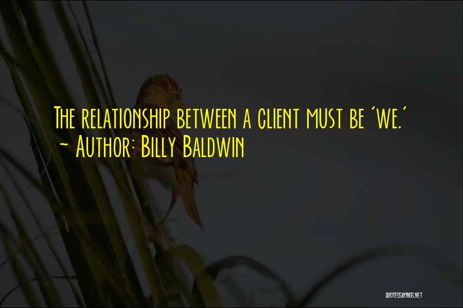 Relationship With Client Quotes By Billy Baldwin