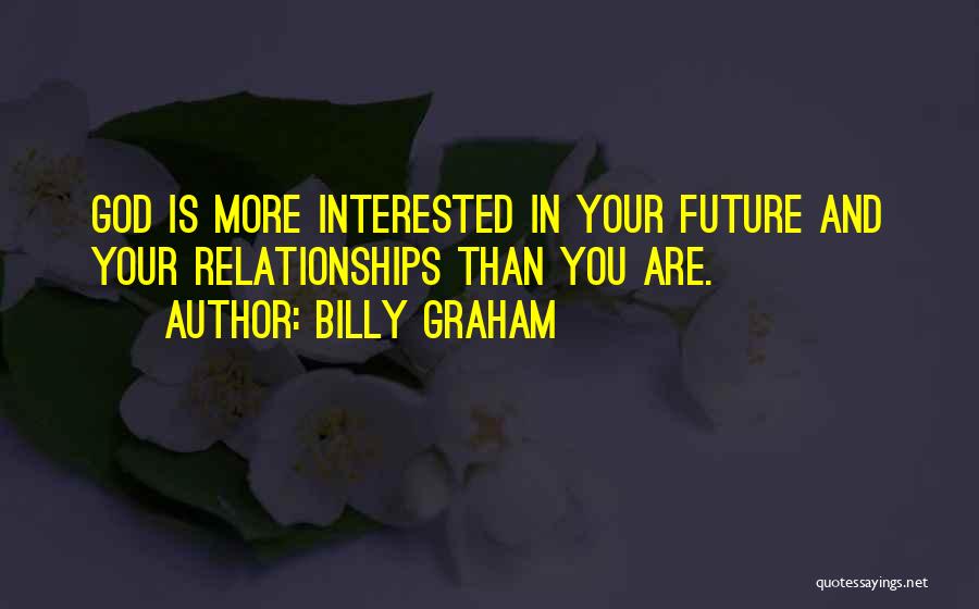 Relationship With No Future Quotes By Billy Graham