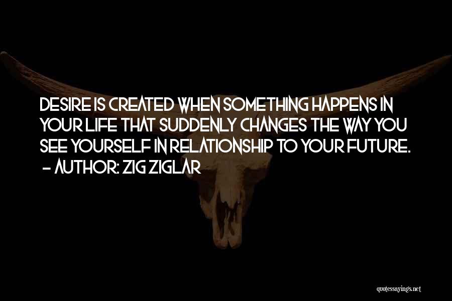 Relationship With No Future Quotes By Zig Ziglar