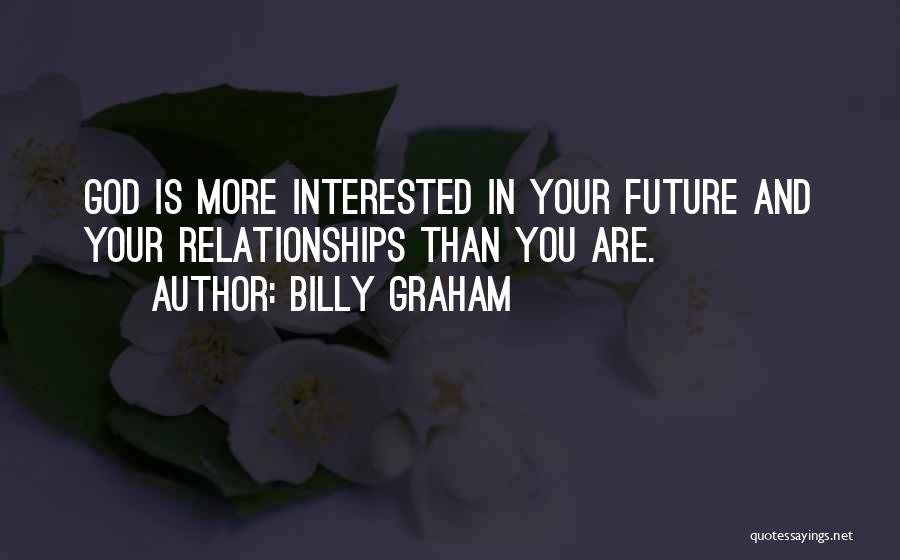 Relationship Without Future Quotes By Billy Graham