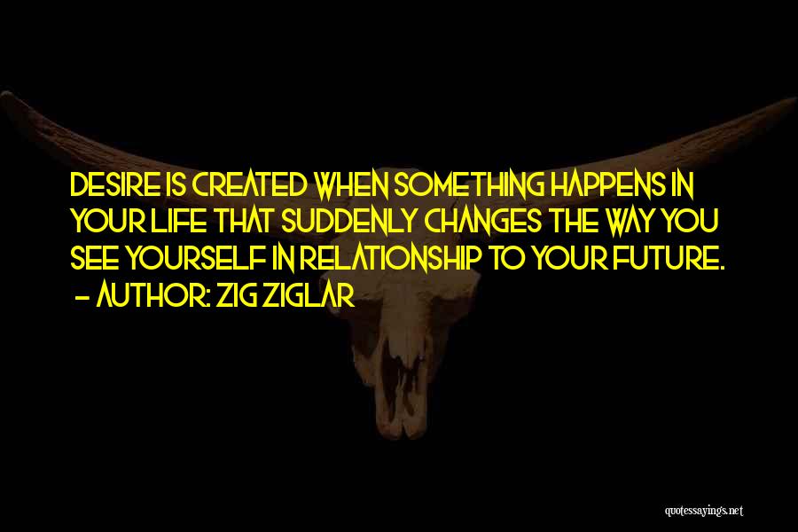 Relationship Without Future Quotes By Zig Ziglar