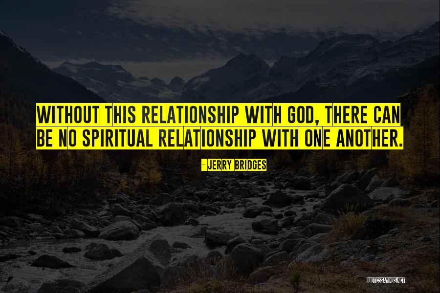 Relationship Without God Quotes By Jerry Bridges Relationship Without God Quotes By Jerry Bridges