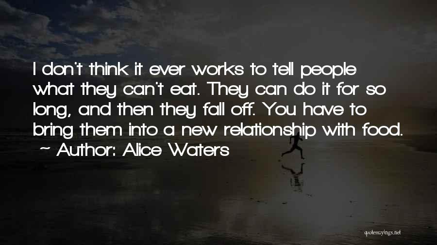 Relationship Works Quotes By Alice Waters