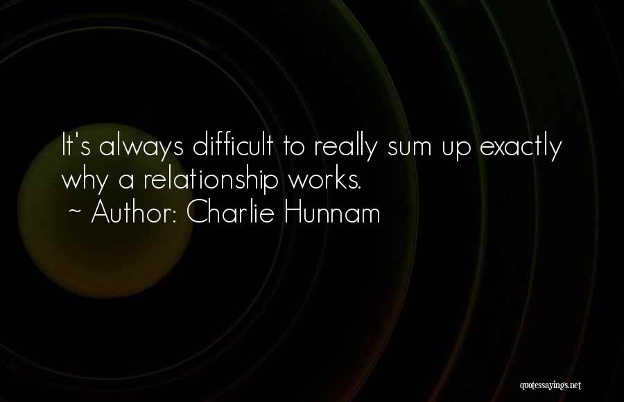 Relationship Works Quotes By Charlie Hunnam