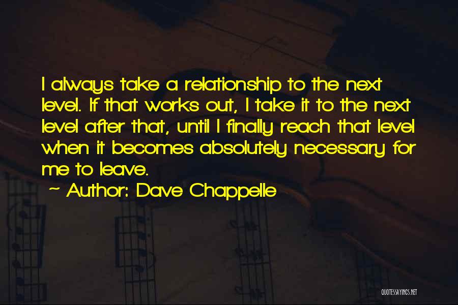 Relationship Works Quotes By Dave Chappelle