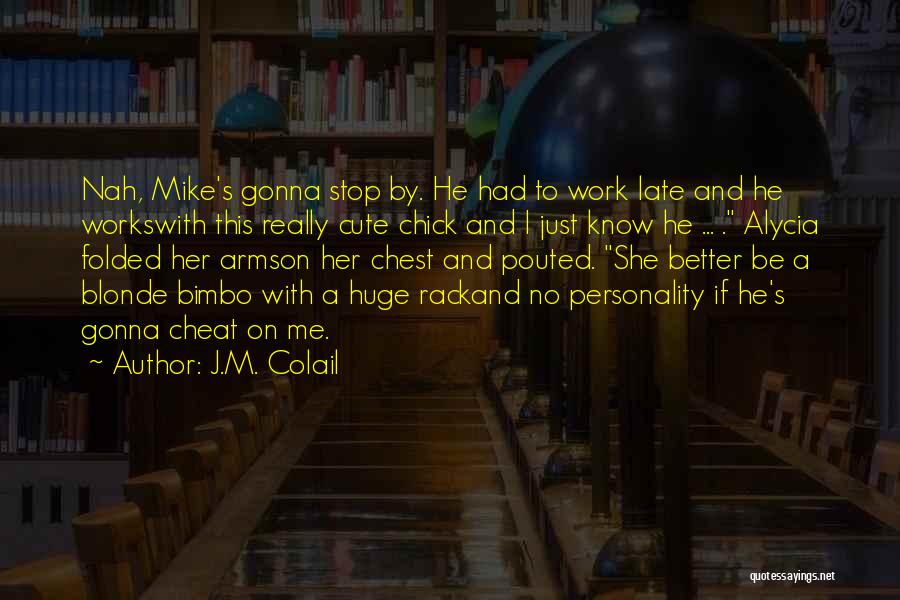 Relationship Works Quotes By J.M. Colail