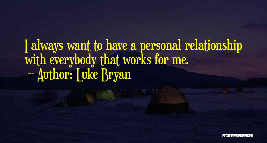 Relationship Works Quotes By Luke Bryan