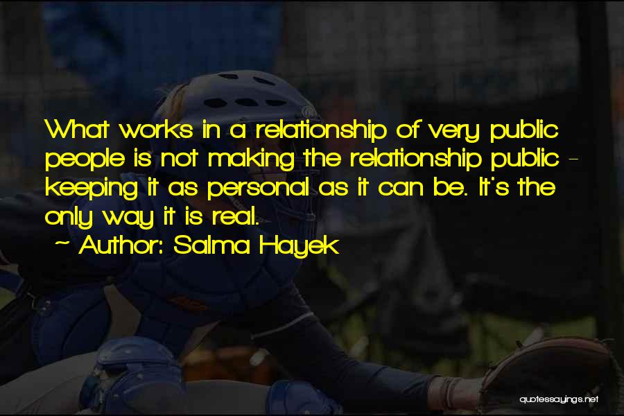 Relationship Works Quotes By Salma Hayek