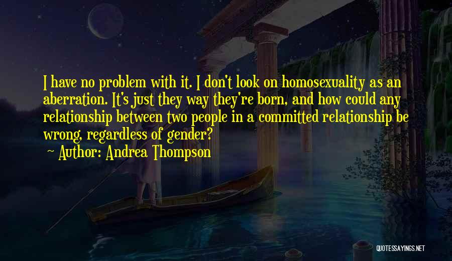 Relationship Wrong Quotes By Andrea Thompson