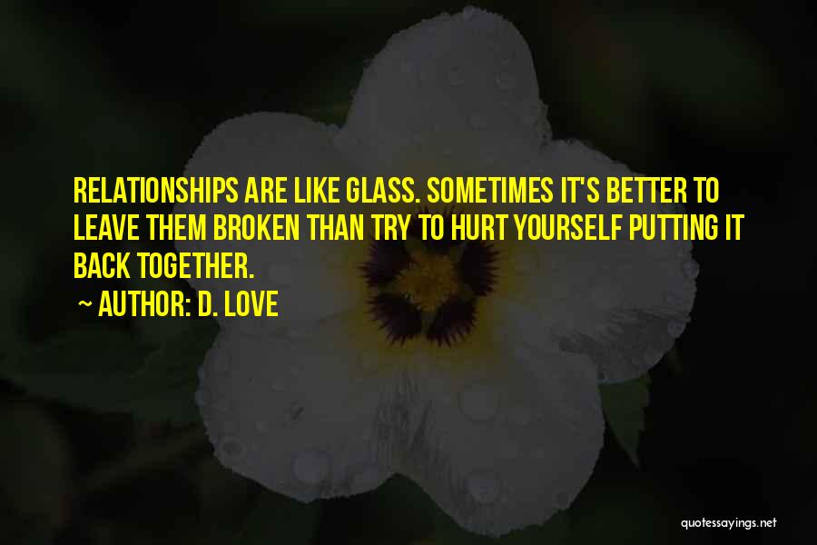 Relationships And Broken Glass Quotes By D. Love