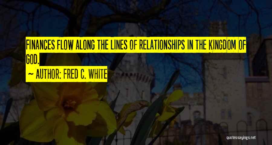 Relationships And Finances Quotes By Fred C. White