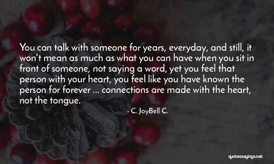 Relationships And Nature Quotes By C. JoyBell C. Relationships And Nature Quotes By C. JoyBell C.