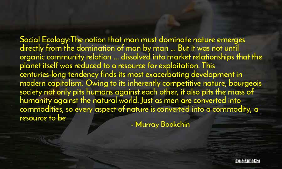 Relationships And Nature Quotes By Murray Bookchin Relationships And Nature Quotes By Murray Bookchin