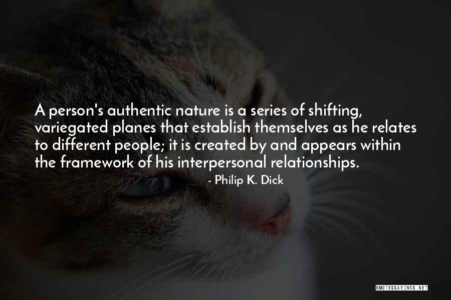 Relationships And Nature Quotes By Philip K. Dick Relationships And Nature Quotes By Philip K. Dick