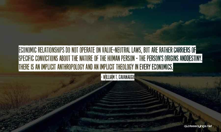 Relationships And Nature Quotes By William T. Cavanaugh Relationships And Nature Quotes By William T. Cavanaugh